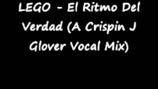 LEGO - El Ritmo Del Verdad (A Crispin J Glover Vocal Mix)
