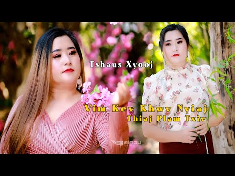 Vim Kev Khwv Nyiaj Thiaj Plam Txiv - Tshaus Xyooj [Nkauj tawm tshiab 2023-2024 (MV) Original]