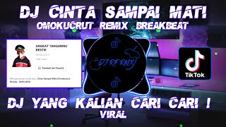 Download lagu DJ CINTA SAMPAI MATI • BREAKBEAT DJ TIKTOK VIRAL TERBARU 2022 • OMOKUCRUT REMIX mp3