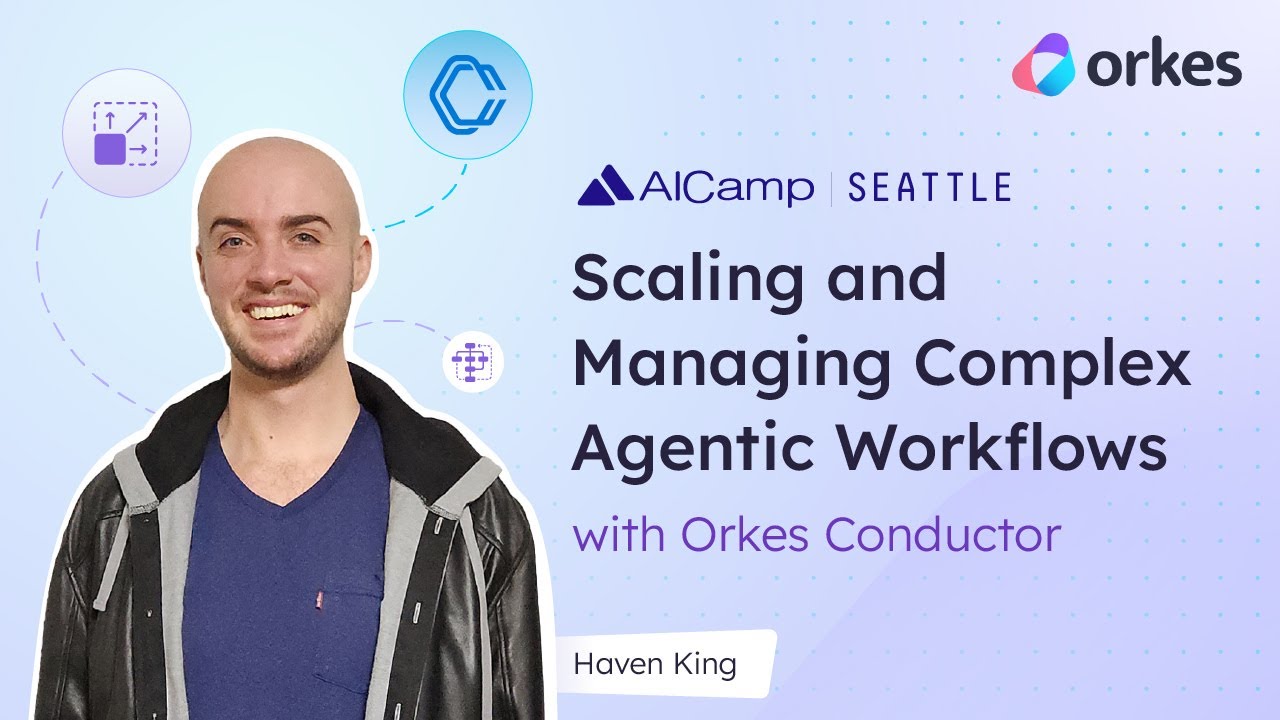Scaling and Managing Complex Agentic Workflows with Orkes Conductor | AI Camp Seattle