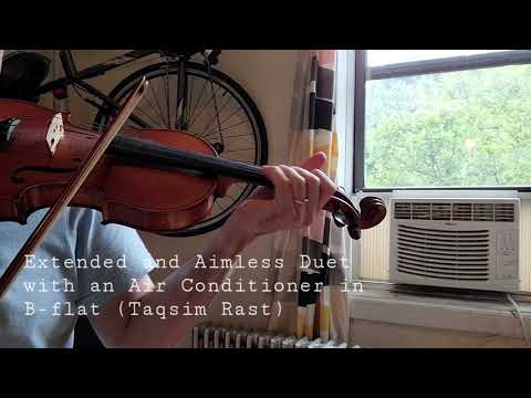 Extended and Aimless Duet with an Air Conditioner in B-flat (Taqsim Rast)  تقسيم رست كمنجة