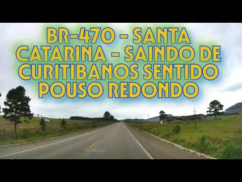COMO É A BR-470 - SAINDO DE CURITIBANOS SENTIDO POUSO REDONDO - SC