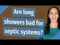 Are Long Showers Bad For Septic Systems