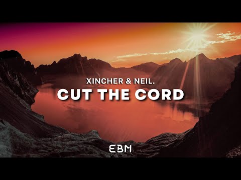 Xincher & Neil. - Cut The Cord