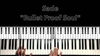 Sade "Bullet Proof Soul" Piano Tutorial