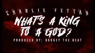 CHARLIE FETTAH : WHATS A KING TO A GOD ( KANDY KANE DISS 2 )