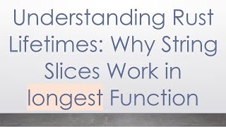 Download the video "Understanding Rust Lifetimes: Why String Slices Work in longest Function"