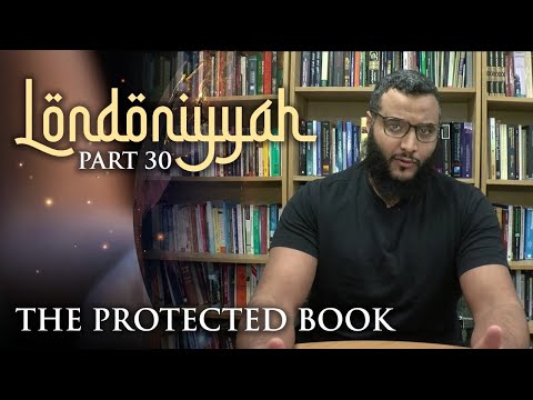Londoniyyah - Part 30 - The Protected Book | Mohammed Hijab