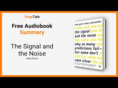 The Signal and the Noise by Nate Silver: 10 Minute Summary