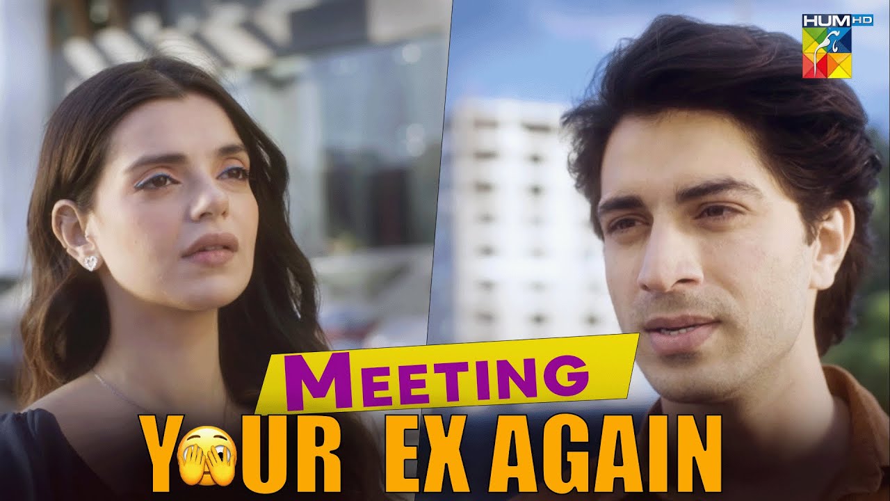 Meeting Your Ex Again... #NeeliKothi - [ Anmol Baloch & TalhaChahour ] - HUM TV