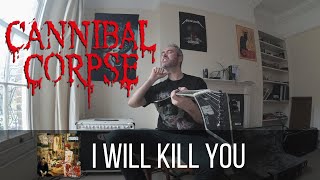 Cannibal Corpse - I Will Kill You guitar cover