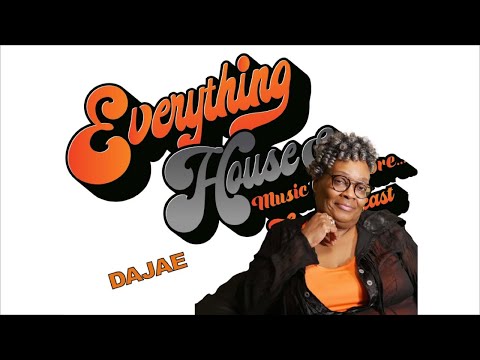 Everything House Music & More... The Podcast | Ep. 5 | DAJAE