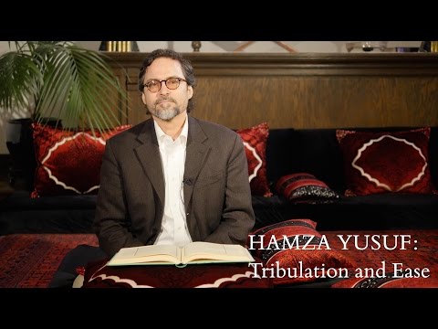Hamza Yusuf: Tribulation and Ease