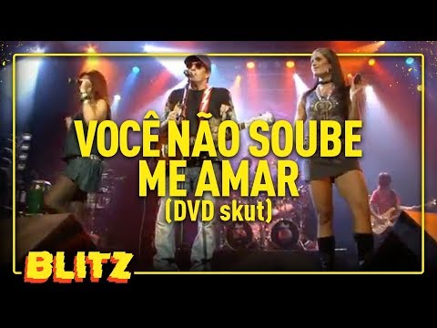 BLITZ | VOCÊ NÃO SOUBE ME AMAR | DVD SKUT