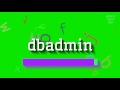How To Say Dbadmin High Quality Voices