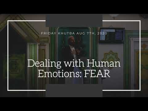 Friday Khutba - Dealing with Human Emotions: FEAR