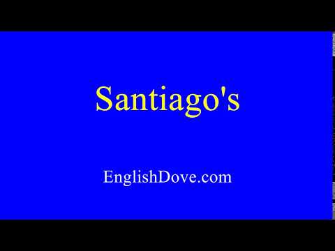 How to pronounce Santiago's in American English.