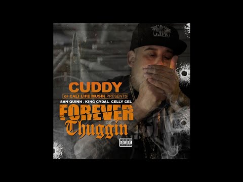 Cuddy "Forever Thuggin" Celly Cel, San Quinn ft King Cydal