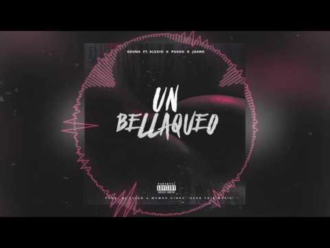 Ozuna Ft. Alexio La Bestia, Pusho & Juanka El Problematik - Un Bellaqueo