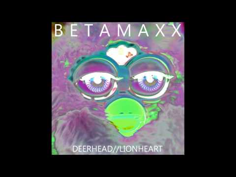 BETAMAXX  - Deerhead/Lionheart