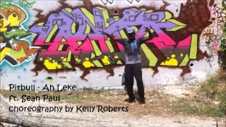 Pitbull  ft. Sean Paul - Ah Leke - choreography by Kelly Roberts