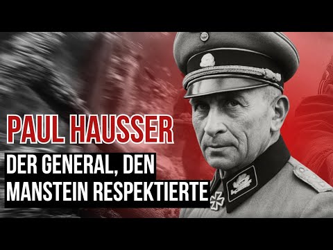Paul Hausser – Der Waffen-SS-General, den selbst Manstein respektierte | WWII Doku