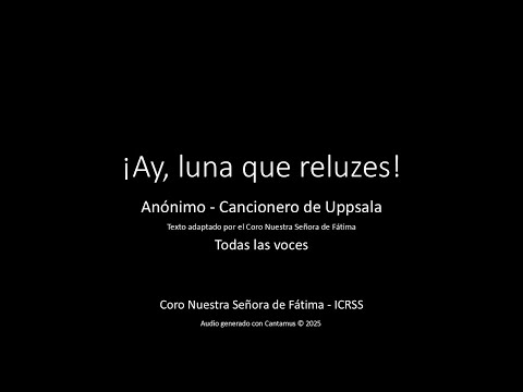¡Ay, luna que reluzes! - Anónimo - Todas las voces