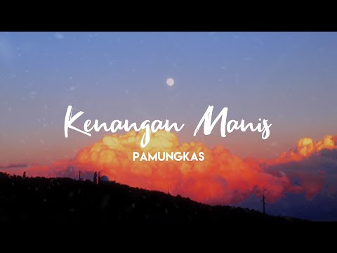 Pamungkas - Kenangan Manis (Lyrics)