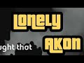 Lonely Whatsapp Status Akon NAWAB ZAADA