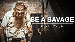 BE A SAVAGE: Navy Seal Team Leader | Chadd Wright - The Unbreakable Mindset