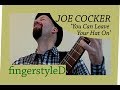 FingerstyleD You Can Leave Your Hat On Joe Cocker Fingerstyle Guitar