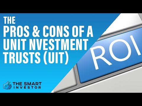 The Pros and Cons of a Unit Investment Trusts (UIT)