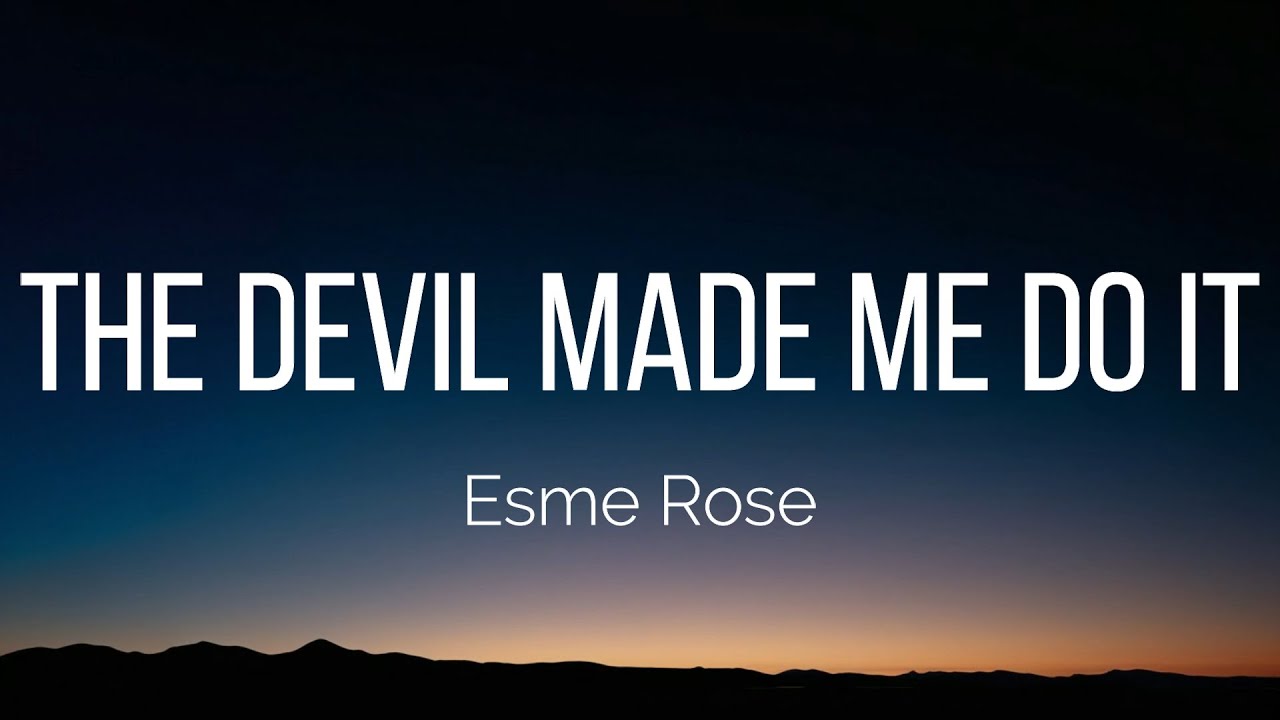 Esme Rose - The Devil Made Me Do It (Lyrics)