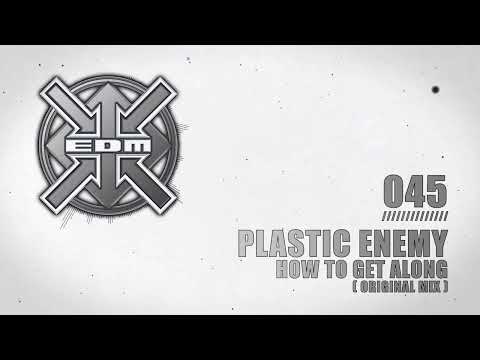 Plastic Enemy - How to get along (Original Mix)