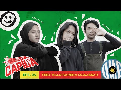 Feby Putri 'Halu' Karena Makassar | PODCAST CAPILA EPS. 27
