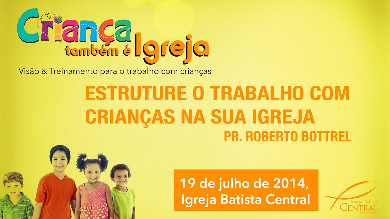 Estruture o trabalho com crianças na sua igreja | Pr Roberto Bottrel | DNA Crianças 19/07/14
