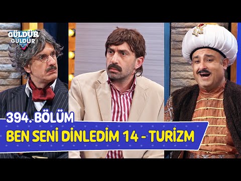 Ben Seni Dinledim 14 / Turizm - 394. Bölüm (Güldür Güldür Show)
