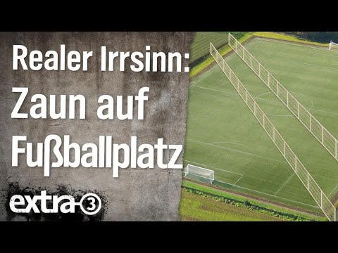Realer Irrsinn: Zaun quer über den Fußballplatz | extra 3 | NDR