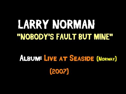 Larry Norman - Nobody's Fault But Mine - [Live at Seaside  2007]