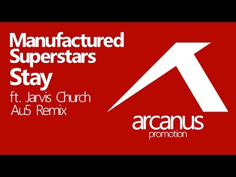 Manufactured Superstars - Stay ft. Jarvis Church (Au5 Remix)