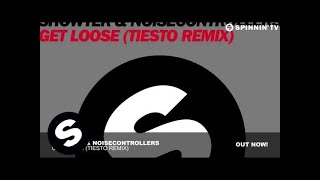 Showtek &amp; Noisecontrollers - Get Loose (Tiesto Remix)
