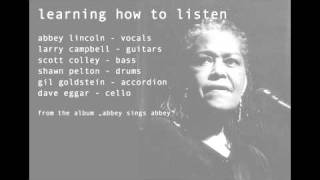 Learning how to listen- Abbey Lincoln