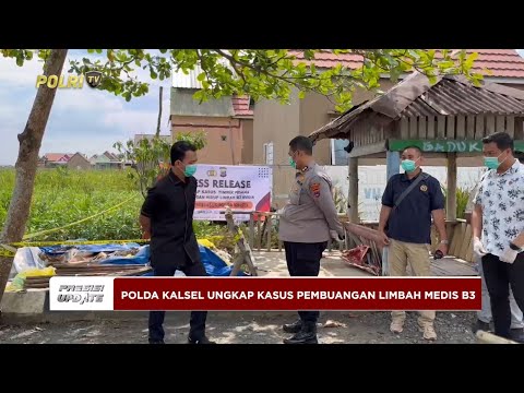 PRESISI UPDATE: POLDA KALSEL UNGKAP KASUS PEMBUANGAN LIMBAH MEDIS B3 04/05/2025 14.00