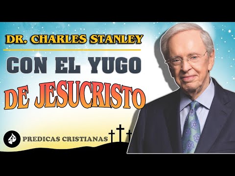 Dr. Charles Stanley 2022 ✔️ Con el yugo de Jesucristo ⬤ Predicas Cristianas