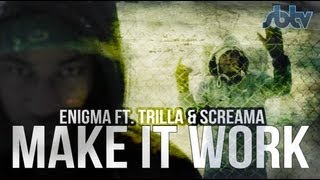 SB.TV - Enigma Dubz ft. Trilla & Screama - Make It Work [Music Video]