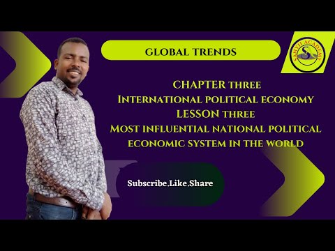 Global trends: L:3: The most Influential national political economic system in the world