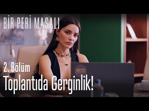 Toplantıda gerginlik! - Bir Peri Masalı 2. Bölüm