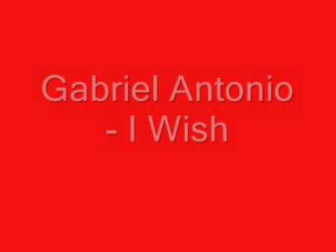 Gabriel Antonio - I Wish