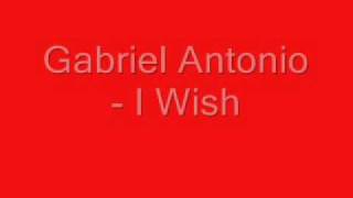 Gabriel Antonio - I Wish