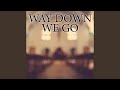 Way Down We Go (Instrumental)